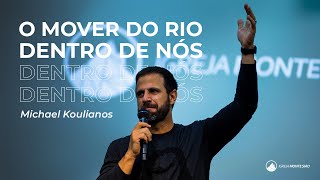 O MOVER DO RIO DENTRO DE NÓS // Michael Koulianos