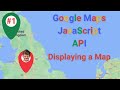 Google Maps JavaScript API Episode 1 - Displaying a Map