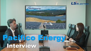 [03. PACIFICO] Pacifico Energy Interview with LS ELECTRIC