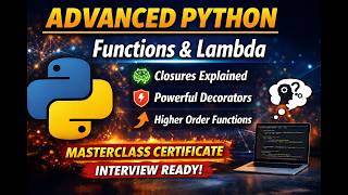 Advanced Python Functions & Lambda Masterclass 🔥 | Closures, Decorators, Higher Order Functions |
