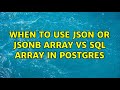When to use JSON or JSONB array vs SQL array in postgres (3 Solutions!!)