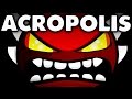 Acropolis 100% - Geometry Dash Demon