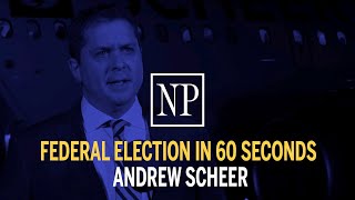 Andrew Scheer in 60 Seconds | Federal election 2019