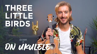 "Three Little Birds" Ukulele Tutorial - Easy Songs on Ukulele
