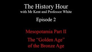 Episode 2: The "Golden Age" of the Bronze Age (Early Dynastic Period and Akkadian Empire)