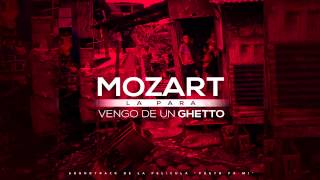 Mozart La Para - Vengo de un Ghetto (Audio)