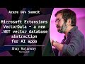 Microsoft Extensions VectorData - a new .NET vector database abstraction for AI apps - Shay Rojansky