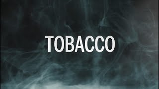 Tobacco: Behind the Smoke