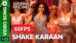 [60FPS] Shake Karaan – Full HD Video Song | Munna Michael | Tiger Shroff, Nidhhi Agerwal