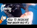 Wettie TV - Increase Breath-Hold and Depth while Spearfishing PART 2