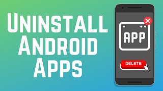 How to Uninstall Apps on Android That Won't Uninstall (Full Guide)