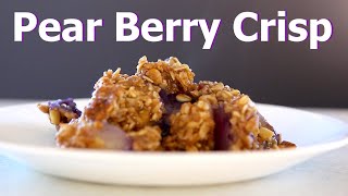 Pear Berry Crisp / Crumble (Quick Dessert Recipe!)