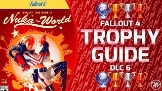 Fallout 4 Nuka-World DLC - Trophy Guide and Roadmap (ALL 10/10 TROPHIES / 100% COMPLETION!)