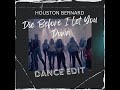 Die Before I Let You Down (Dance Edit)            by Houston Bernard {Official Video}