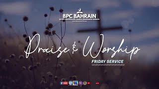 BPC BAHRAIN | Praise \u0026 Worship~ Friday Service