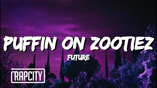 Future - PUFFIN ON ZOOTIEZ (Lyrics)