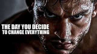 The day you decide to change everything - Best Motivational Video