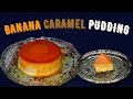 Banana Caramel Pudding | Ethaka Pudding | ഏത്തയ്ക്ക പുഡ്ഡിംഗ് | Our Hobby Hub