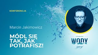 MÓDL SIĘ JAK POTRAFISZ - Marcin Jakimowicz