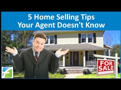 5 Home Selling Tips Your Agent Doesn't Know 5 Home Selling Tips Your Agent Doesn't Know