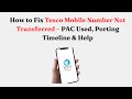 How to Fix Tesco Mobile Number Not Transferred – PAC Used, Porting Timeline & Help