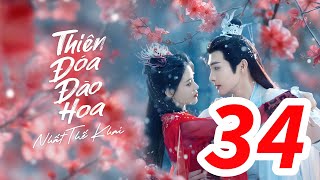 [Thuyết Minh] Thiên Đóa Đào Hoa Nhất Thế Khai - Tập 34 | Trương Bân Bân & Tôn Trân Ny