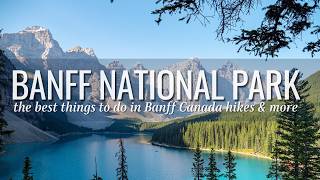 Banff National Park Canada | Things to do, Travel Tips, Travel Guide, Best Hikes and More!