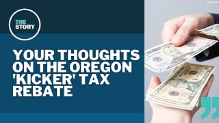 The Story viewers sound off about Oregon’s ‘kicker’ rebate