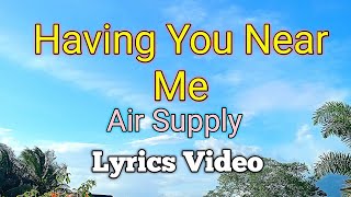 Having You Near Me - Air Supply