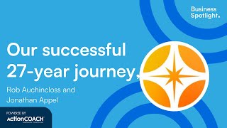 OUR SUCCESSFUL 27-YEAR JOURNEY | With Rob Auchincloss and Jonathan Appel | The Business Spotlight