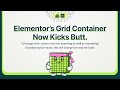 The Elementor Grid Container Now Kicks Butt!