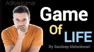 Game of Life By Sandeep Maheshwari - Hindi motivational l Aditya kumar