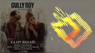Kaam Bhaari - gully boy movie song - Kaam bhaari ( 128kbps )