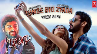 Tadap Movie : Arijit Singh Tumse Bhi Zyada Song | Ahan Shetty, Tara Sutaria, Tadap Movie Songs