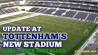 UPDATE AT TOTTENHAM'S NEW STADIUM: Goal Posts Installed at the New Ground - 8 October 2018
