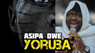 Asipa Owe Yoruba - The Wrong Proverb Of Yorubas - Sheikh Arikoserere Ahmed. A