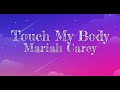 Touch My Body - Mariah Carey (with lyrics)