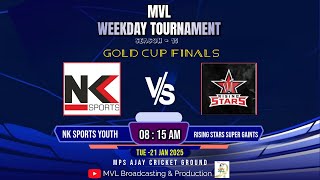 MVL WEEKDAY SEASON - 15 || GOLD CUP FINALS || ( NK SPORTS YOUTH  v/s  RISING STARS SUPER GAINTS ) ||