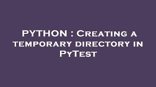PYTHON : Creating a temporary directory in PyTest