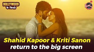 Shahid Kapoor & Kriti Sanon Return To The Big Screen | Bollywood Ke Kisse | Fever FM