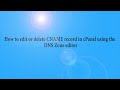 How to edit or delete CNAME Record in cPanel using the DNS Zone Editor with Choice 1 Hosting