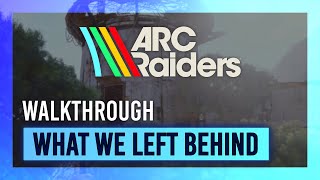 What We Left Behind | Quest Guide/Walkthrough | ARC Raiders