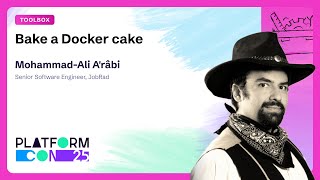 Bake a Docker cake - Mohammad-Ali A'râbi | PlatformCon 2025