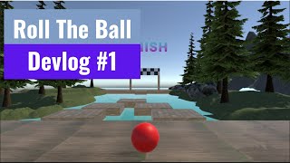 Roll The Ball Devlog #1