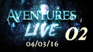 Aventures part en LIVE ! (04/03/2016) invité: Bruce Benamran - Partie 02