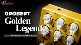 [EffectorTimes 936회] Grobert 이펙터 Golden Legend