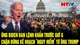 Toàn cảnh thế giới 4/1: Ông Biden ban lệnh khẩn, chặn đứng kế hoạch ‘nguy hiểm’ từ ông Trump