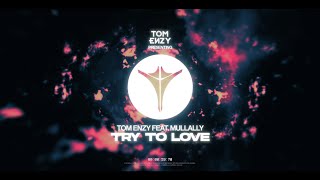 Tom Enzy - Try to love (ft. Mullally)