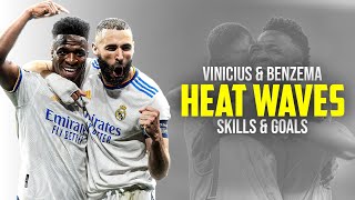 Benzema \u0026 Vinicius ● Heat Waves - Glass Animals | Skills and Goals 21/22