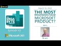 The Microsoft Mega Byte Podcast - Episode 45: The Most Misunderstood Microsoft Product?